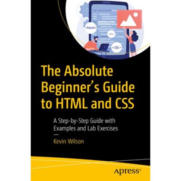The Absolute Beginner's Guide to HTML and CSS: A Step-By-Step Guide with Example - Picture 1 of 1
